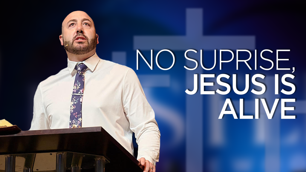No Surprise, Jesus Is Alive!