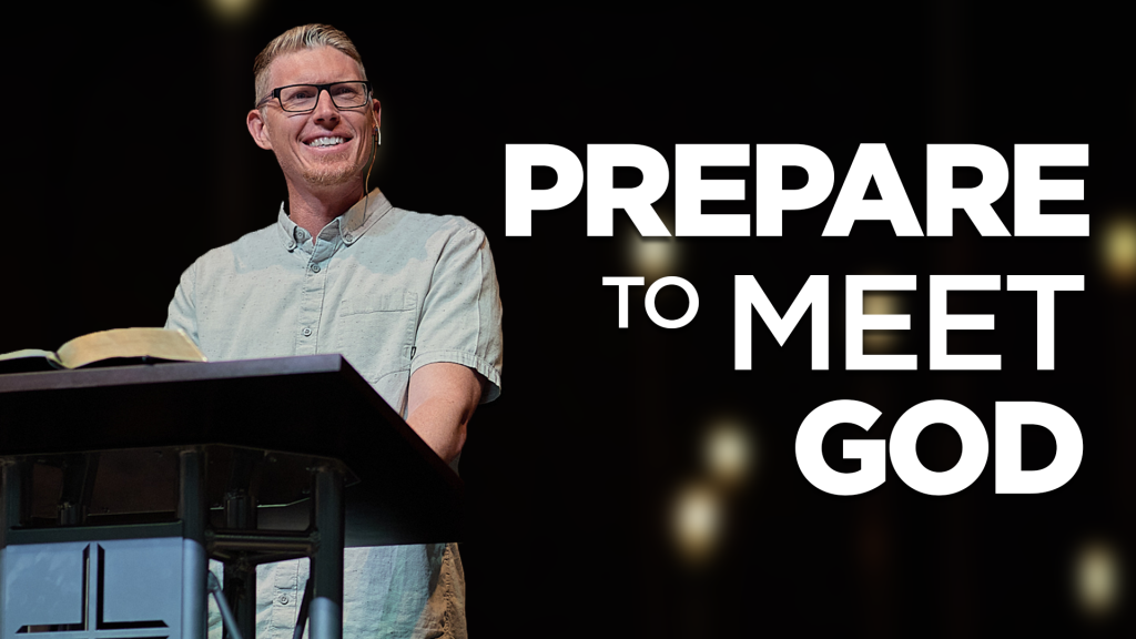 Prepare to Meet God