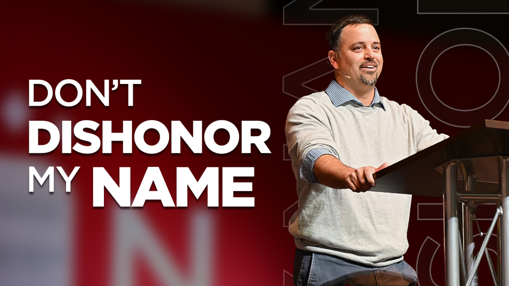Don’t Dishonor My Name