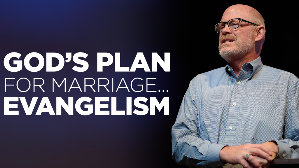 God’s Plan for Marriage… Evangelism