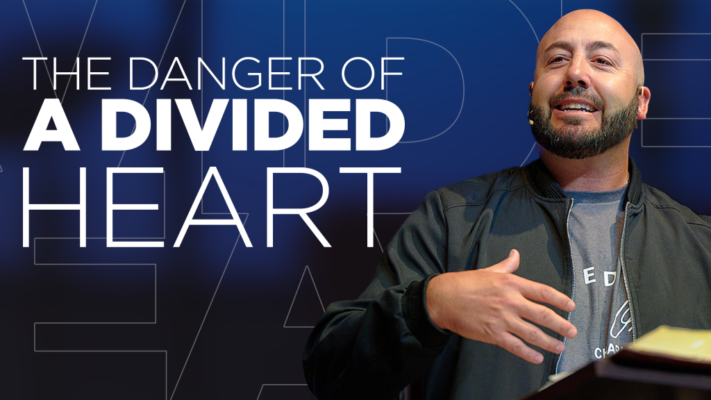 The Danger of a Divided Heart