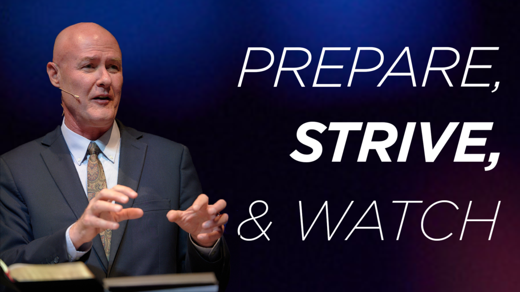 Prepare, Strive, & Watch